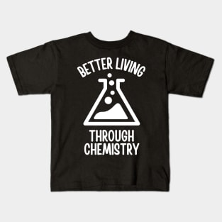 Better Living Through Chemistry Kids T-Shirt